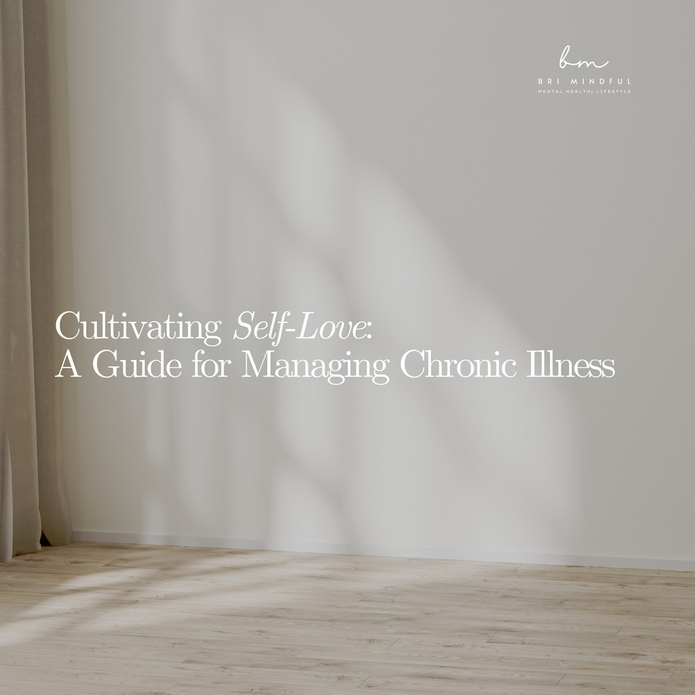 Cultivating Self-Love: A Guide for Managing Chronic Illness
