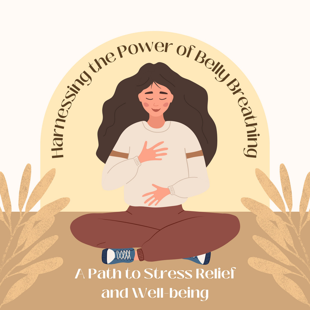 Harnessing the Power of Belly Breathing: A Path to Stress Re