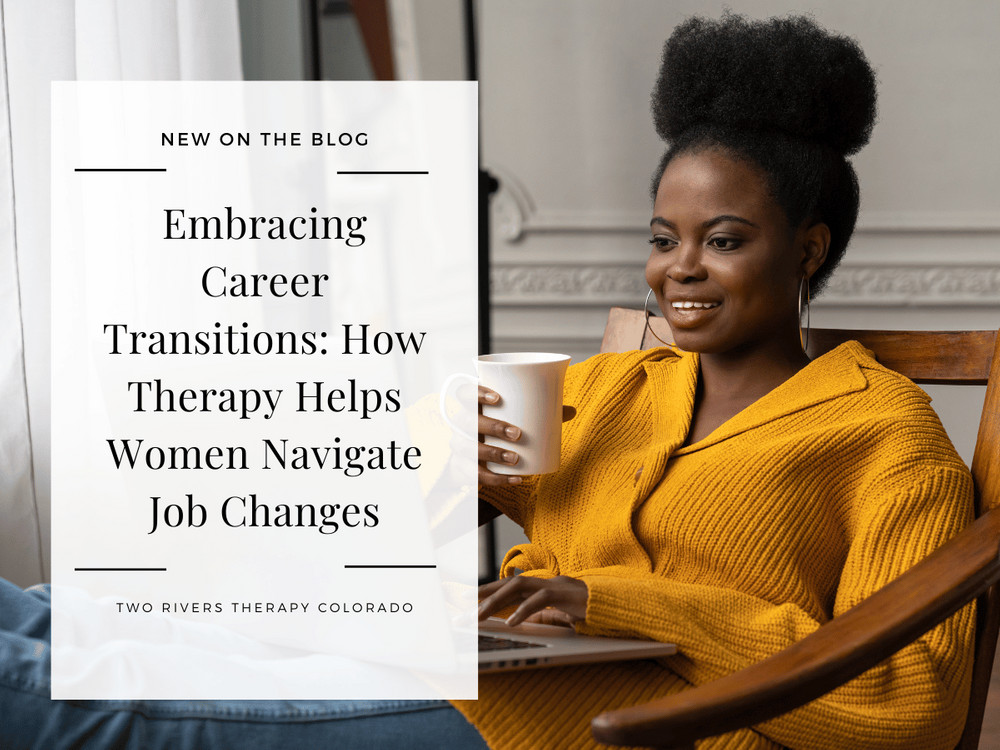 How Therapy Helps Women Navigate Job Changes